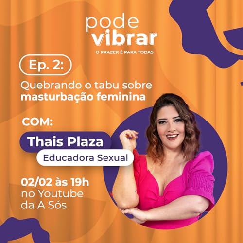 Masturba&ccedil;&atilde;o Feminina &eacute; para todas mesmo Com Thais Plaza- PodeVibrar #2