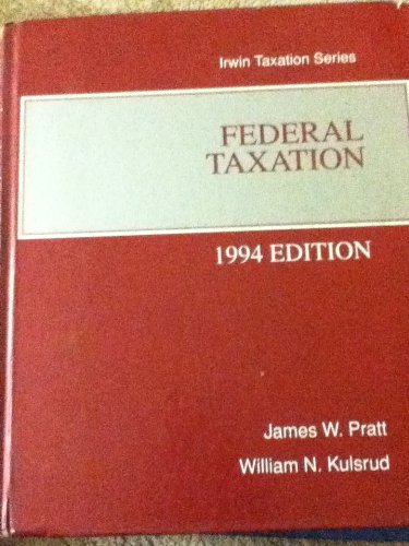 Federal Taxation 1994 (Irwin Taxation): William N. Kulsrud, James W ...