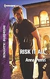 Risk It All (Harlequin Romantic Suspense)