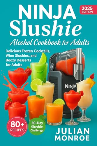 Ninja Slushie Alcohol Cookbook for Adults: Delicious Frozen 