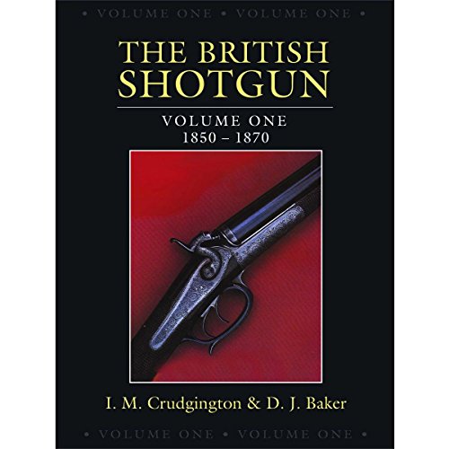 The British Shotgun: 1850-1870 (Volume 1)