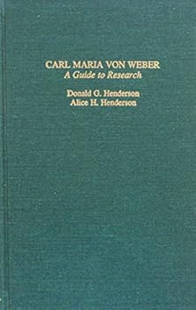 CARL MARIA VON WEBER (Garland Reference Library of the Humanities)
