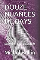 Douze Nuances de Gays : Nouvelles Homo?rotiques 171238631X Book Cover