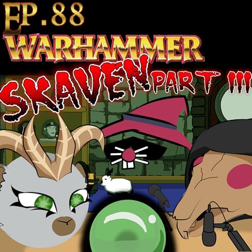 Scryer's Room Ep. 88: Skaven Part 3 - History (2/2)