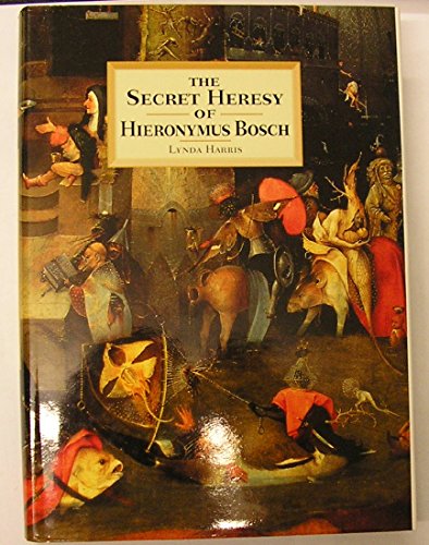 The Secret Heresy of Hieronymus Bosch