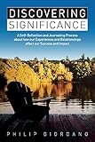 Discovering Significance: A Self-Reflection and Journaling Process about how our Experiences and Relationships affect our Success and Impact (1)