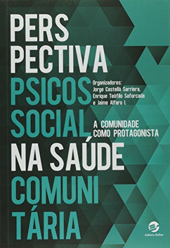 Perspectiva psicossocial na saúde comunitária: A comunidade como protagonista - Sarriera, Jorge Castellá