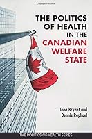 The Politics of Health in the Canadian Welfare State 177338189X Book Cover