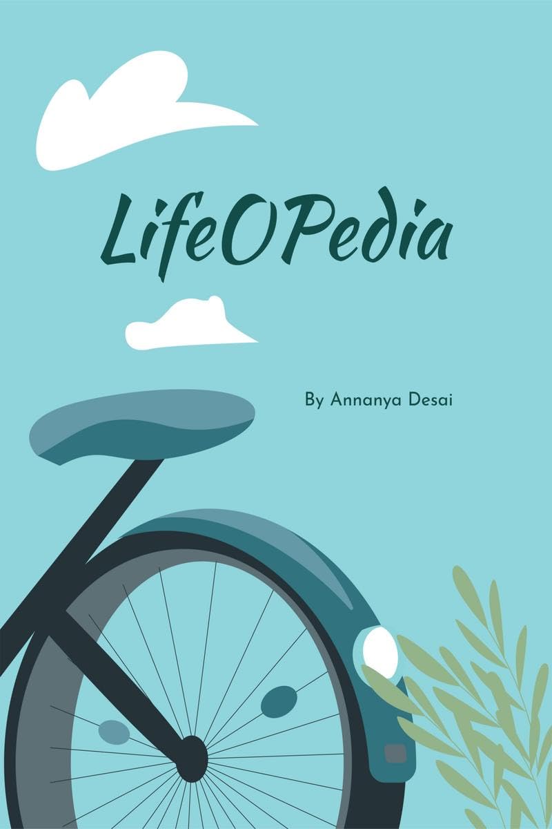 Lifeopedia: A Teen’s Take on Life’s Big Questions and Essential Lessons