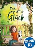 Mein größtes Glück: Ein herzerwärmendes Kinderbuch über Familie, Freundschaft und den Weg zum eigenen Glück - Eine zeitlose und emotionale Geschichte für Groß und Klein