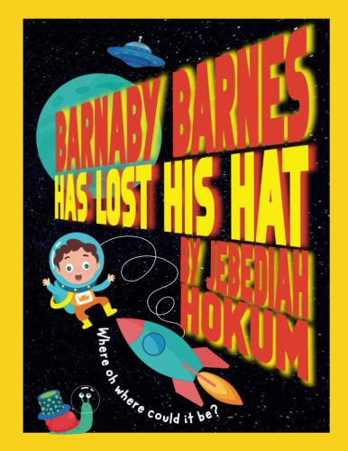 Barnaby Barnes Has Lost His Hat: A Very Silly Rhyming Story about The Power Of Imagination