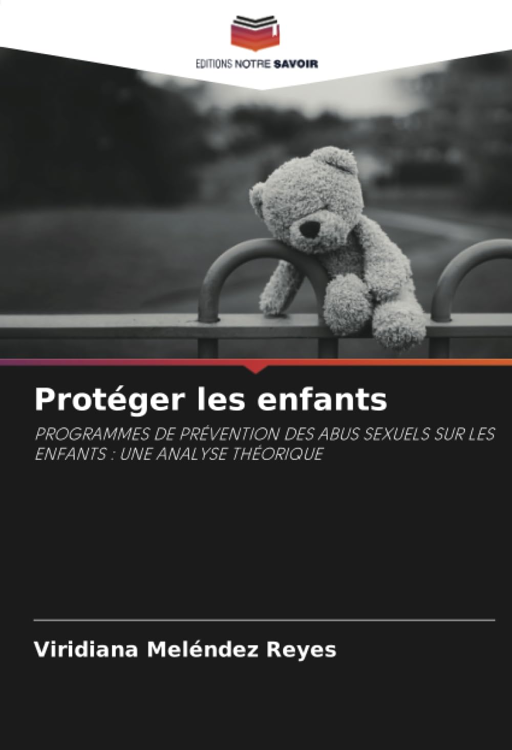 Protéger les enfants: PROGRAMMES DE PRÉVENTION DES ABUS SEXUELS SUR LES ENFANTS : UNE ANALYSE THÉORIQUE