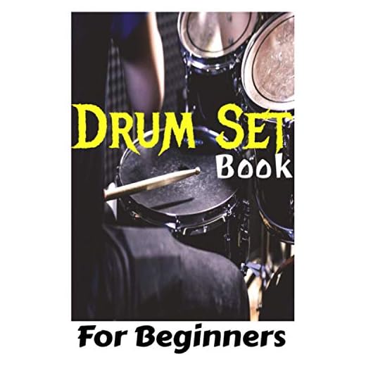 Drum Set Book For Beginners: Adults And Kids Learn How To Play Drum Set Very Fast Method For All Beginners