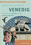 Venedig - Ein Reiseführer für Kinder und die ganze Familie: Pollino und Pollina entdecken die Welt - Reinhard Keller, Bernd O. Schmidt 