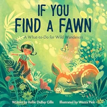 If You Find a Fawn: A What-to-Do for Wild Wanderers (Disney Plane...