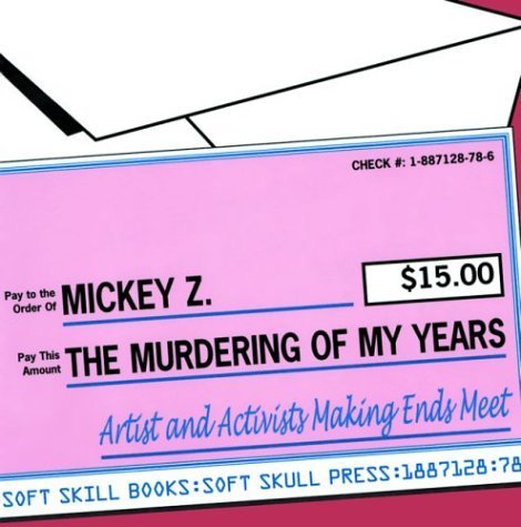 The Murdering of My Years: Artists and Activists Making Ends Meet