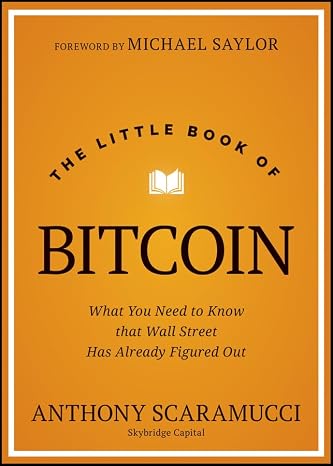 The Little Book of Bitcoin: What You Need to Know that Wall Street Has Already Figured Out
