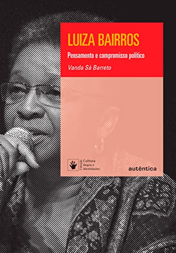 Luiza Bairros: Pensamento e compromisso político - Barreto, Vanda Sá