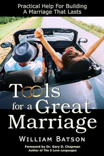 Tools for a Great Marriage: Practical Help for Building a Marriage That Lasts
