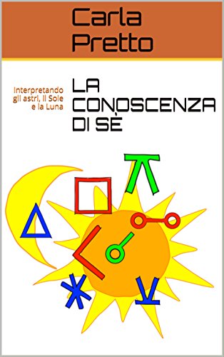 LA CONOSCENZA DI SÈ: Interpretando gli astri, il