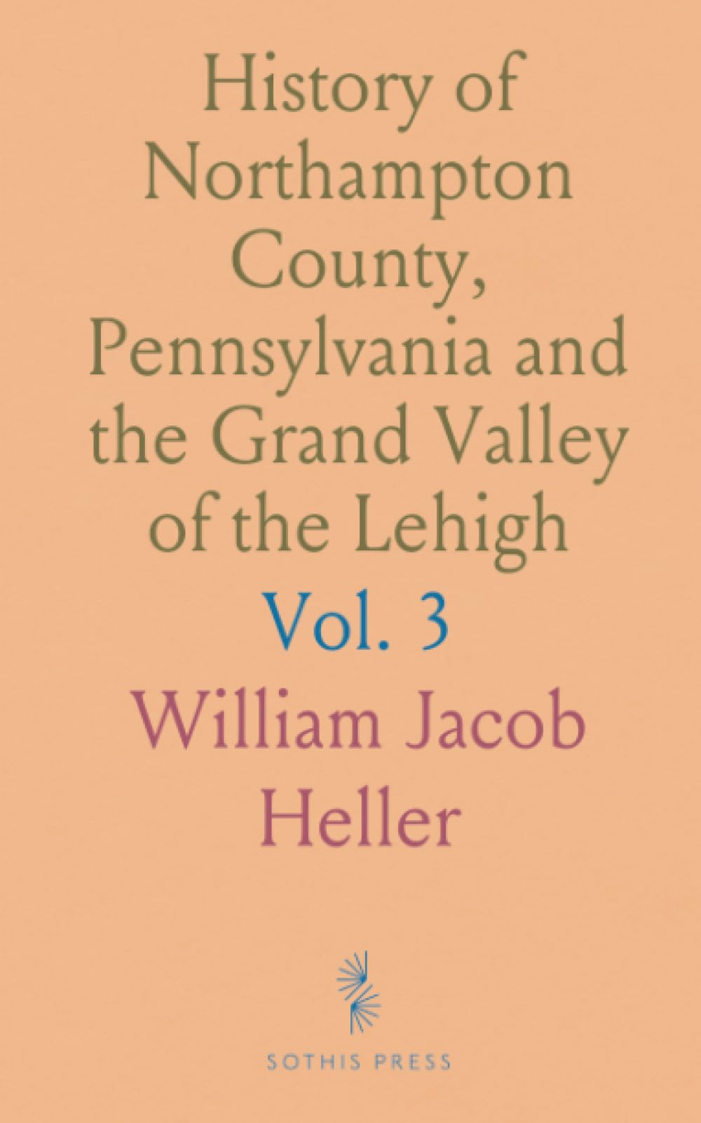 History of Northampton County, Pennsylvania and the Grand Valley of the Lehigh