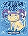 Astrology Cats Coloring Book: Signs of the Zodiac with Kitties: Constellations, Dates, Traits, Planets, Elements and Cuteness for All Ages