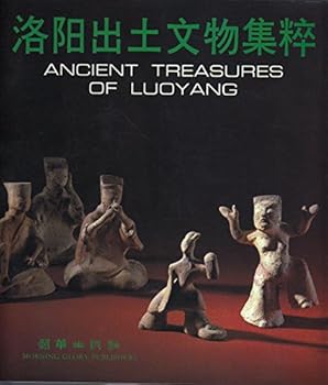 Paperback Ancient Treasures of Luoyang = Luoyang chu tu wen wu ji cui. Book