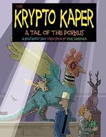 The Krypto Kaper: A Tail of the Porkus 1938617010 Book Cover