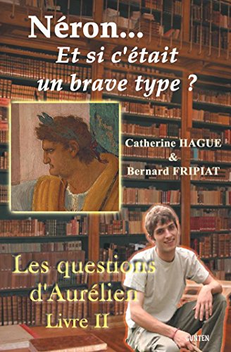 Télécharger Néron... et si c'était un brave type ?: Les questions d'Aurélien - Livre II livre En ligne