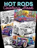 Hot Rods Coloring Book: Classic Vehicles Unleashed A Journey Through the Golden Era of Custom Cars for Coloring Enthusiasts B0CGG3XLNK Book Cover