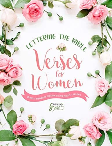 Lettering the Bible: Verses for Women: Beginner & Intermediate Christian Lettering Practice & Projects: Volume 4