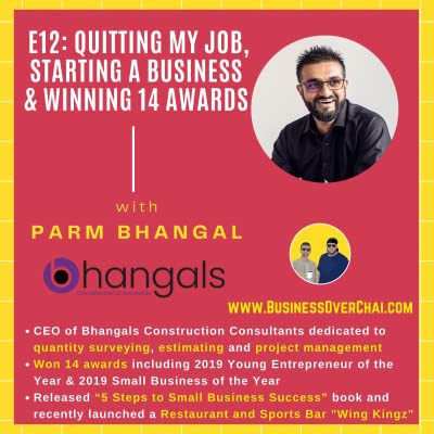 E12: Quitting my Job, Starting a Business & Winning 14 Awards with Parm Bhangal