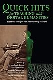 Quick Hits for Teaching with Digital Humanities: Successful Strategies from Award-Winning Teachers