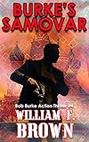 Burke’s Samovar: Bob Burke Suspense Thriller #4 (Bob Burke Action Adventure Novels)
