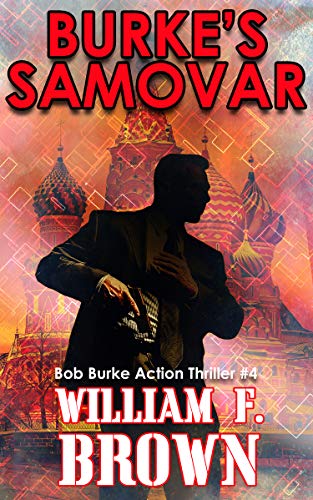 Burkeâ€™s Samovar: Bob Burke Suspense Thriller #4 (Bob Burke Action Adventure Novels)
