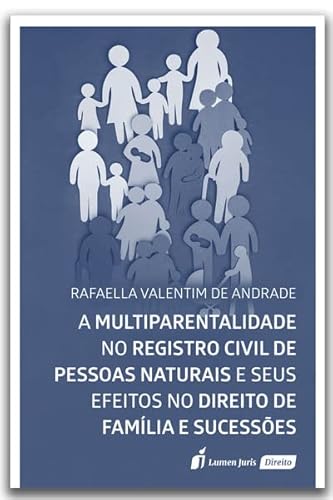 Multiparentalidade no Registro Civil de Pessoas Naturais e seus Efeitos no Direito de Família e Sucessões, A - 2022 - Rafaella Valentim de Andrade