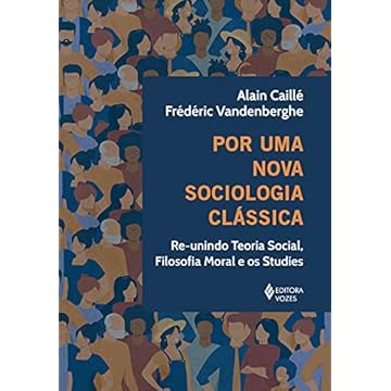 Capa do livro Por uma nova sociologia clássica: Re-unindo teoria social, filosofia moral e os studies