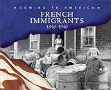 French Immigrants: 1840-1940 (Coming to America)