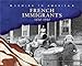 French Immigrants: 1840-1940 (Coming to America)