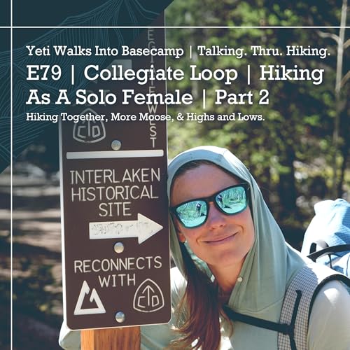 E79 | Collegiate Loop | Hiking As A Solo Female | Part 2 | Hiking Together, More Moose, & Highs and Lows