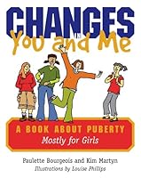 Changes in You and Me: A Book About Puberty Mostly for Girls 1552636704 Book Cover