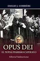 Opus Dei: El Totalitarismo Catolico (Spanish Edition) 9500722755 Book Cover