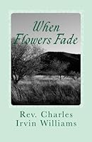 When Flowers Fade 1448630398 Book Cover