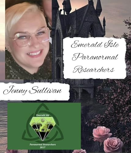 259: Guest Chat with Jenny Sullivan of Emerald Isle Paranormal Researchers