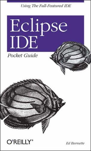 Eclipse IDE Pocket Guide: Using the Full-Featured Ide