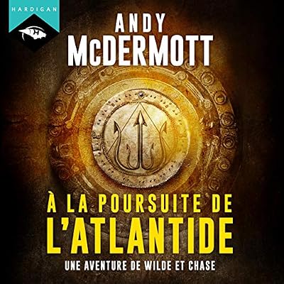 &Agrave; la poursuite de l'Atlantide: Une aventure de Wilde et Chase