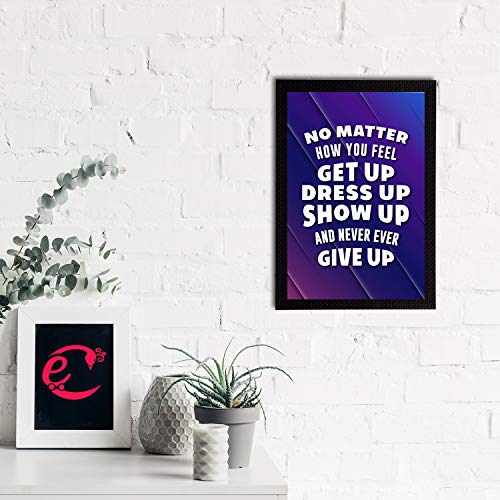 Image of eCraftIndia No Matter How You Feel Get Up Dress Up Show Up and Never Ever Give Up Motivational Quote Satin Matt Texture UV Art Painting