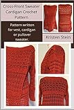 Cross-Front Sweater Cardigan Crochet Pattern: Pattern written for vest, cardigan or pullover sweater.
