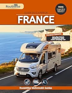 GUIDE DU CAMPEUR FRANCE: 19 itinéraires panoramiques avec itinéraires prêts à l'emploi, étapes, points forts et conseils d'initiés pour des aventures en voiture (French Edition)