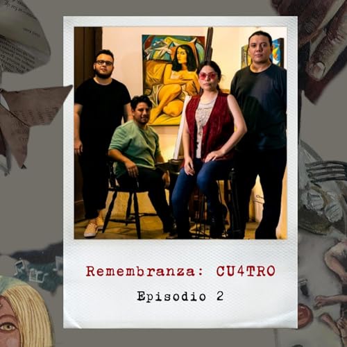 2.2 Remembranzas: CU4TRO (Exposici&oacute;n) Podcast Por  arte de portada